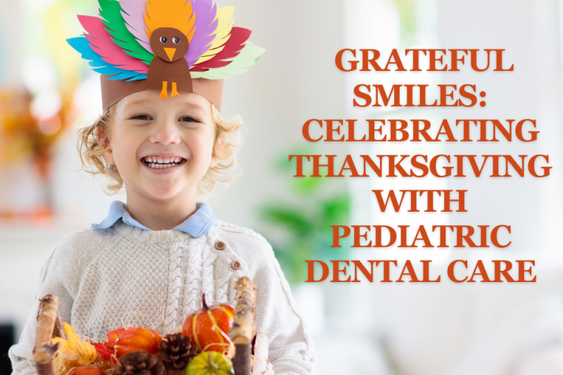 Grateful Smiles: Celebrating Thanksgiving with Pediatric Dental Care